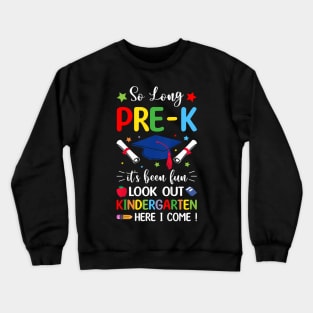 Kids So Long Pre K Graduation 2024 Kindergarten Here I Come Crewneck Sweatshirt